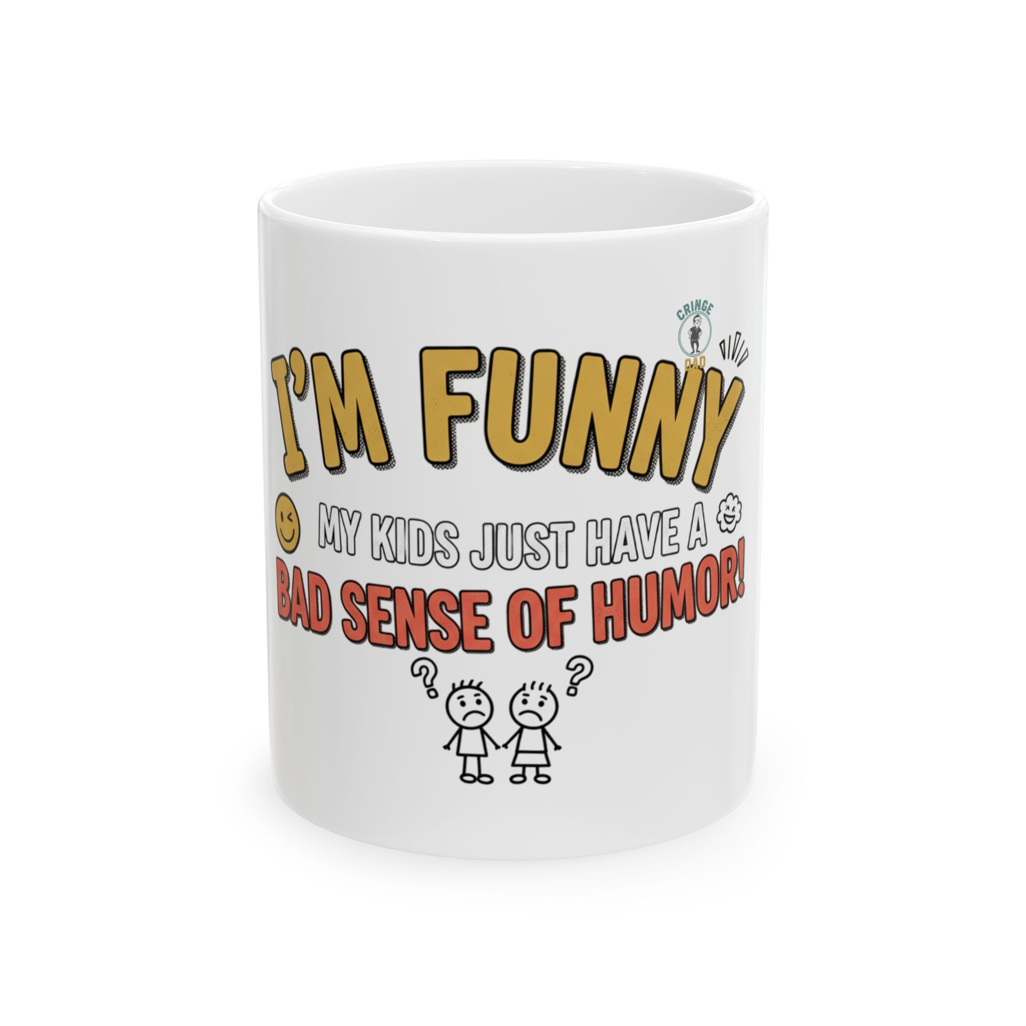 I’m Funny My Kids Have A Bad Sense Of Humor Mug | Ceramic Coffee Cup
