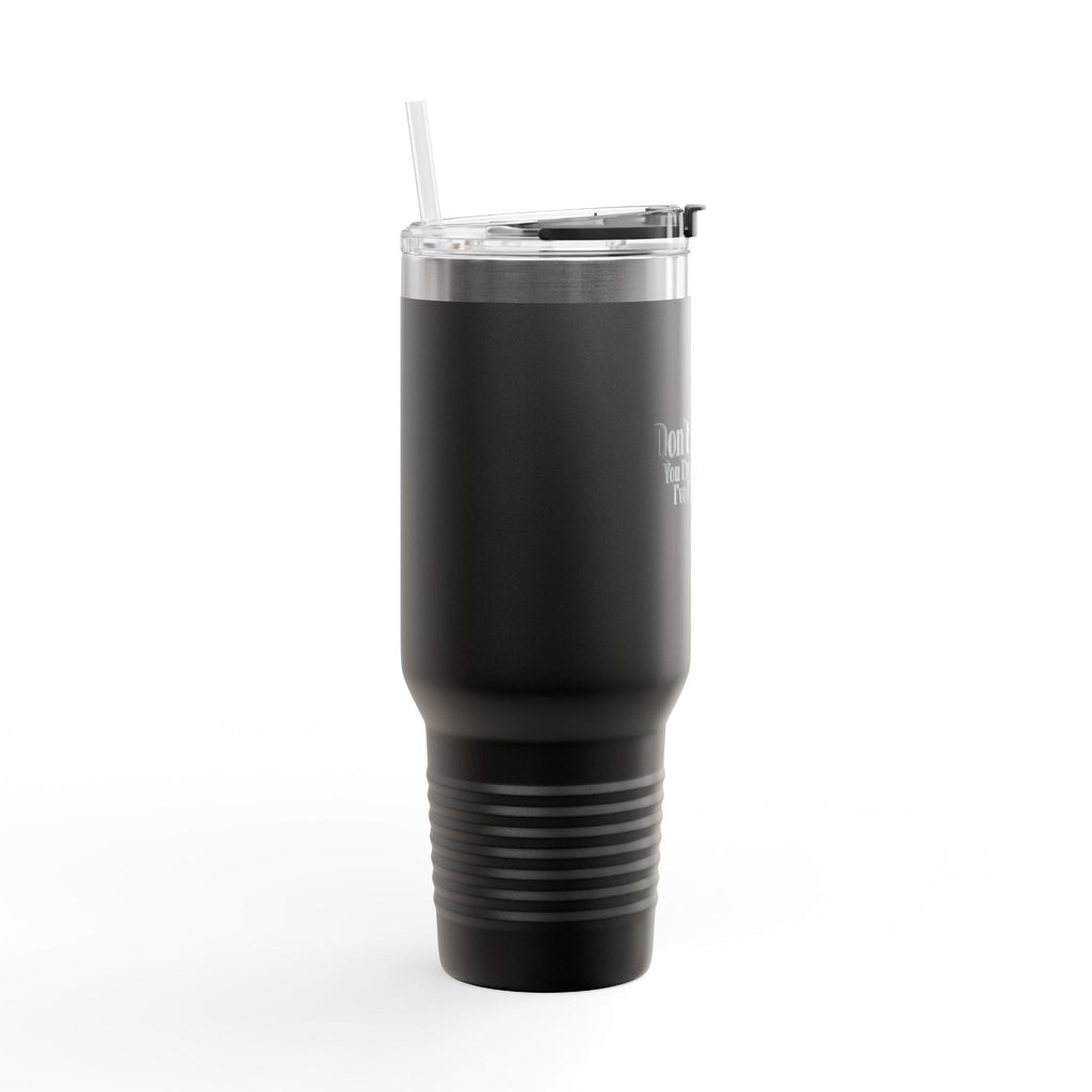 Don't Judge Me 40oz Insulated Tumbler