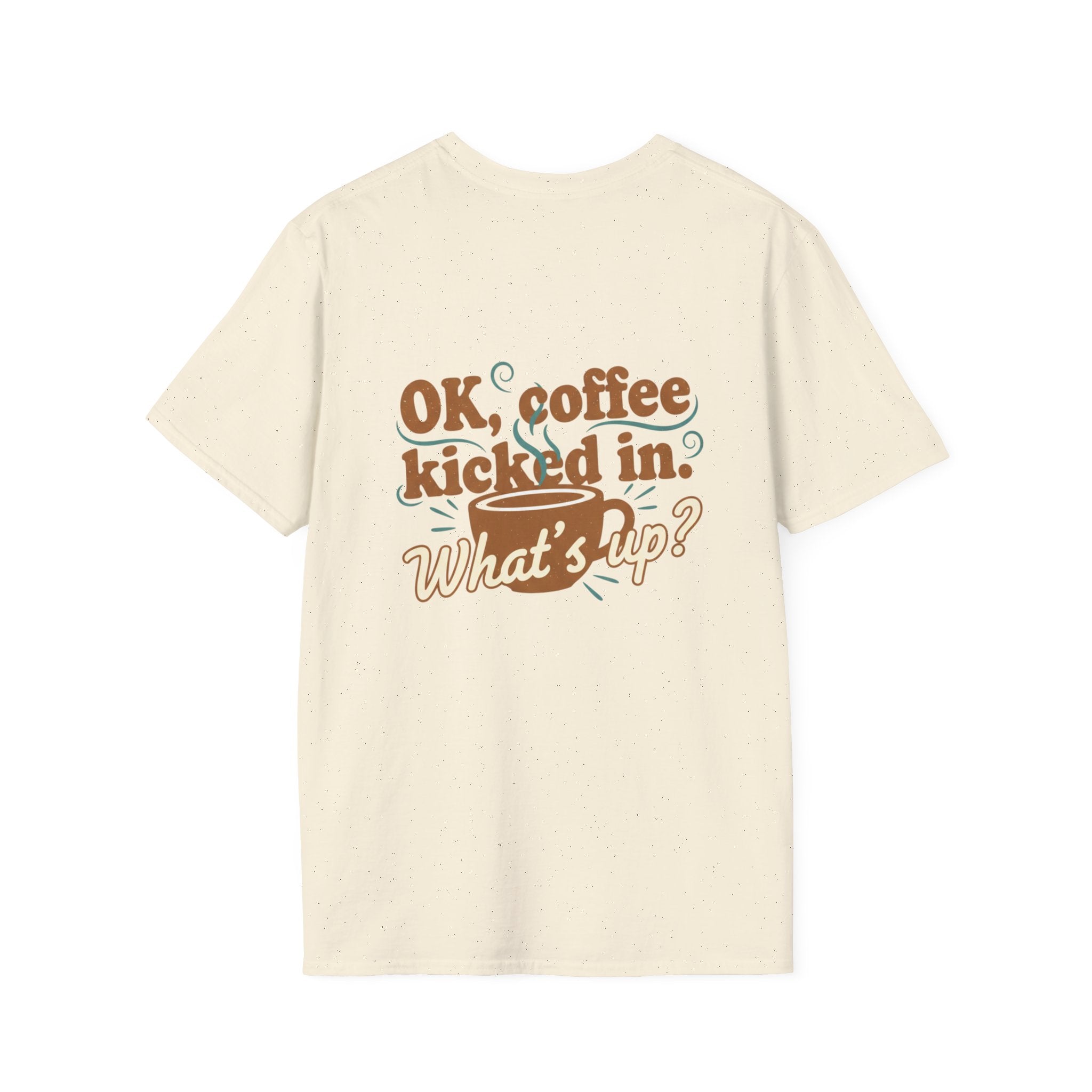 Dont Talk to Me coffee mug face T-Shirt | OK coffee kicked in back print