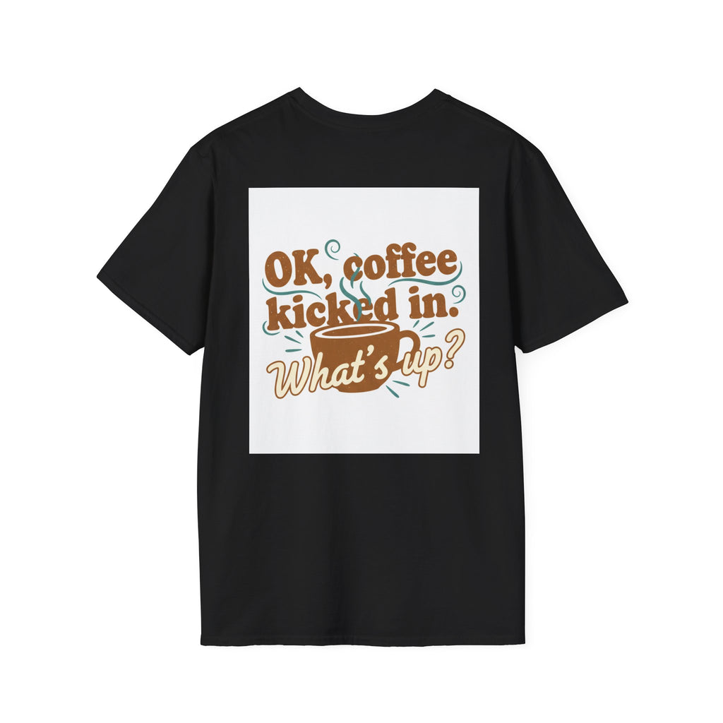 Dont Talk to Me coffee mug face T-Shirt | OK coffee kicked in back print