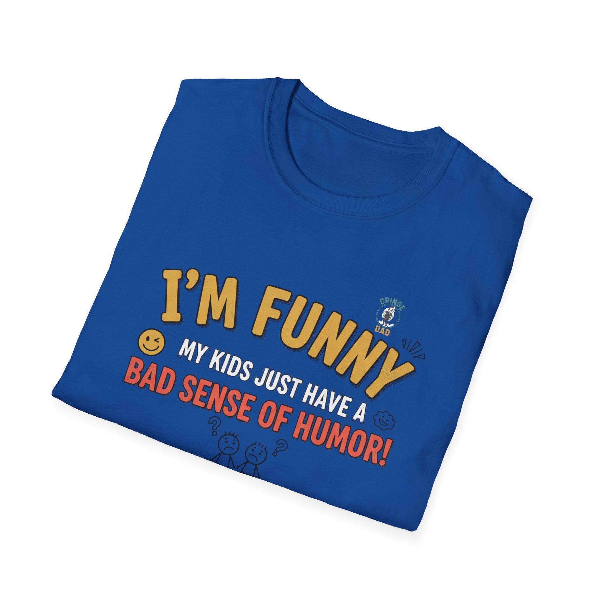 “I’m Funny My Kids Just Have A Bad Sense Of Humor” Funny Graphic T‑Shirt