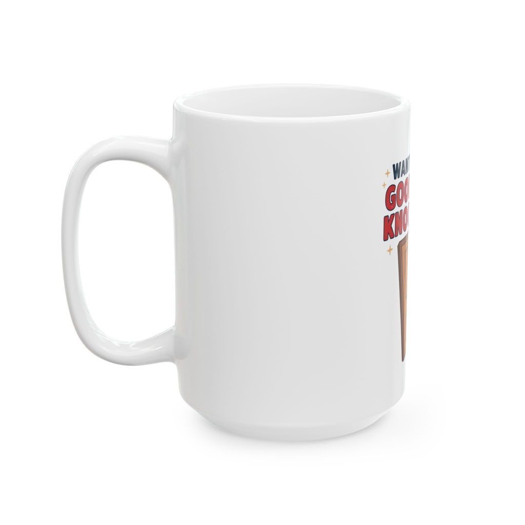 Want to Hear a Good Knock Knock Joke? Mug | Funny Door Illustration Ceramic Mug