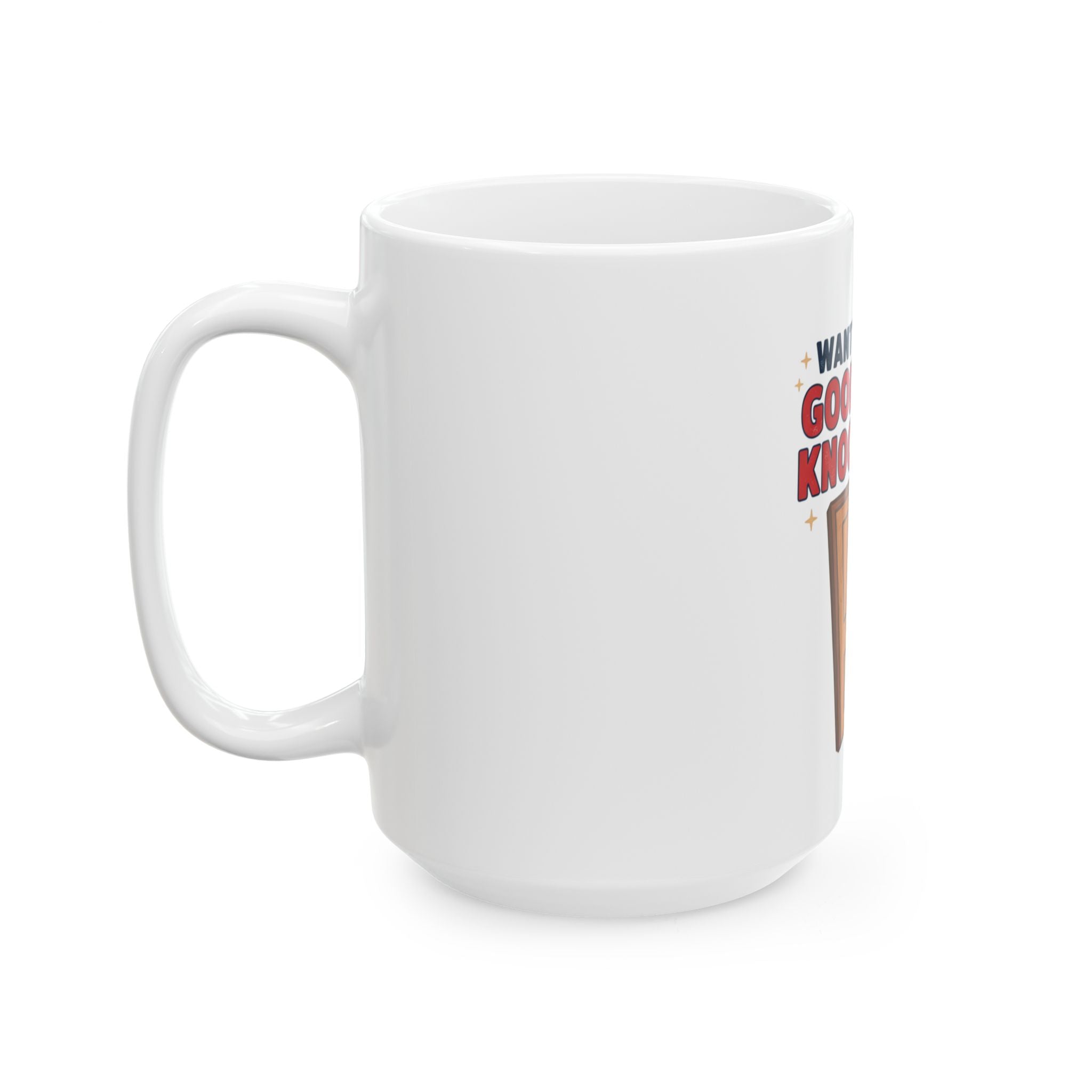 Want to Hear a Good Knock Knock Joke? Mug | Funny Door Illustration Ceramic Mug
