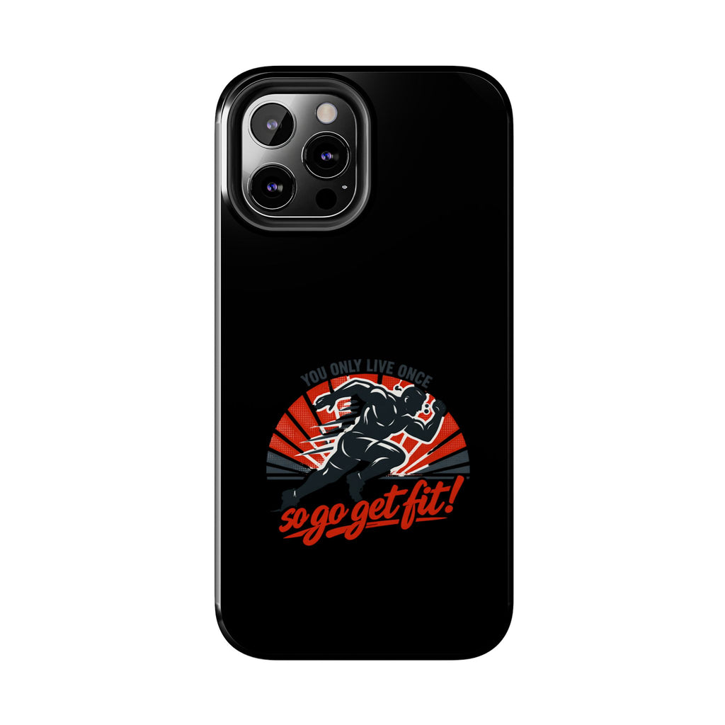 You Only Live Once So Go Get Fit phone case | Tough Phone Case, motivational fitness design
