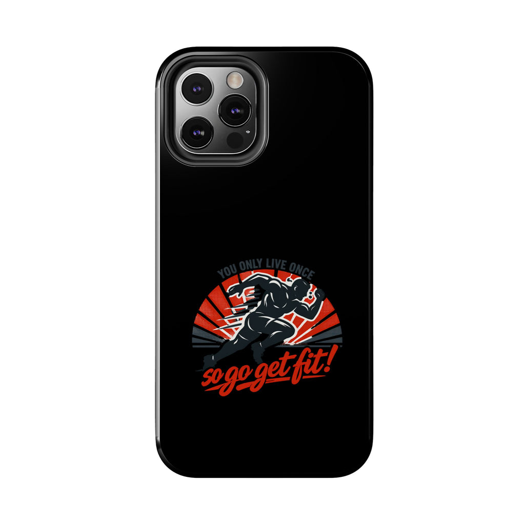 You Only Live Once So Go Get Fit phone case | Tough Phone Case, motivational fitness design