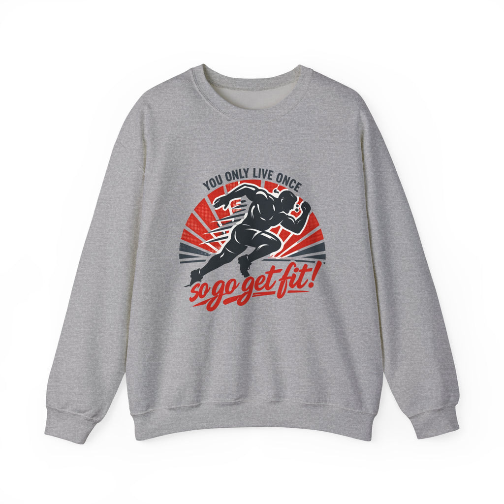 "You Only Live Once, So Go Get Fit!" Runner Fitness Crewneck Sweatshirt