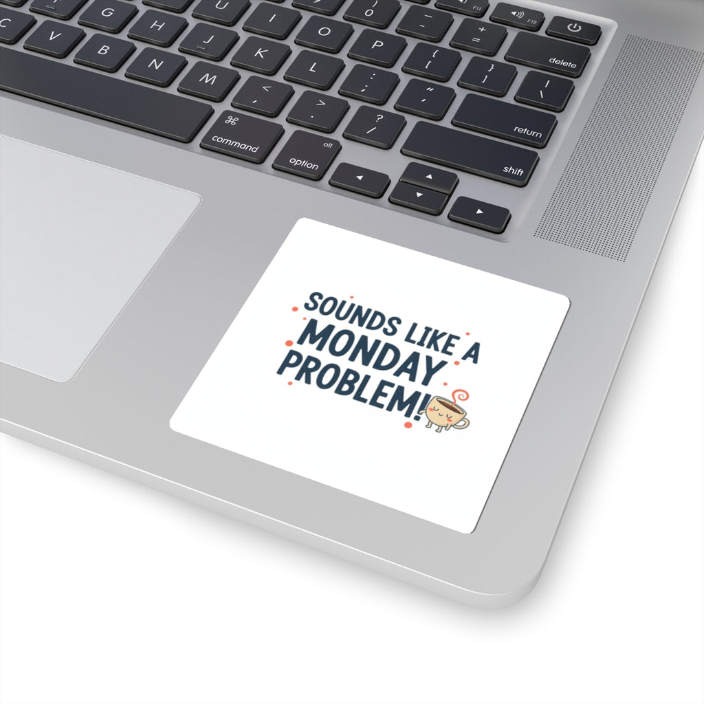 Sounds Like a Monday Problem sticker | Coffee Cup Illustration, Funny Quote