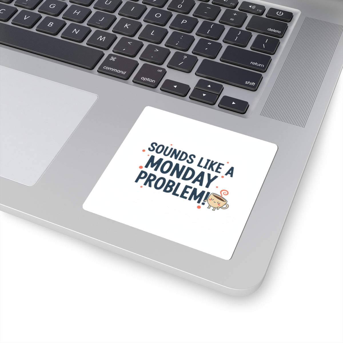 Sounds Like a Monday Problem sticker | Coffee Cup Illustration, Funny Quote
