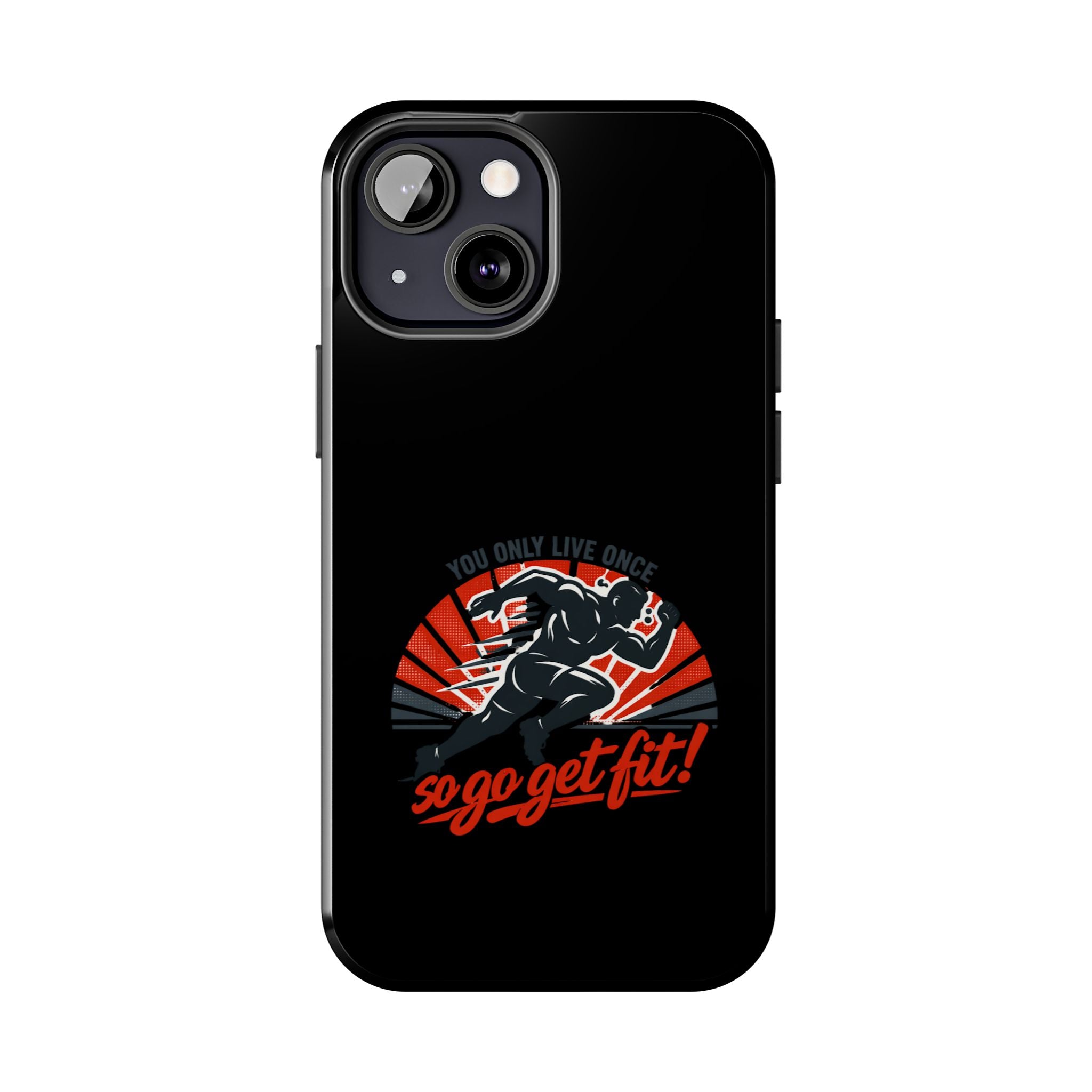 You Only Live Once So Go Get Fit phone case | Tough Phone Case, motivational fitness design