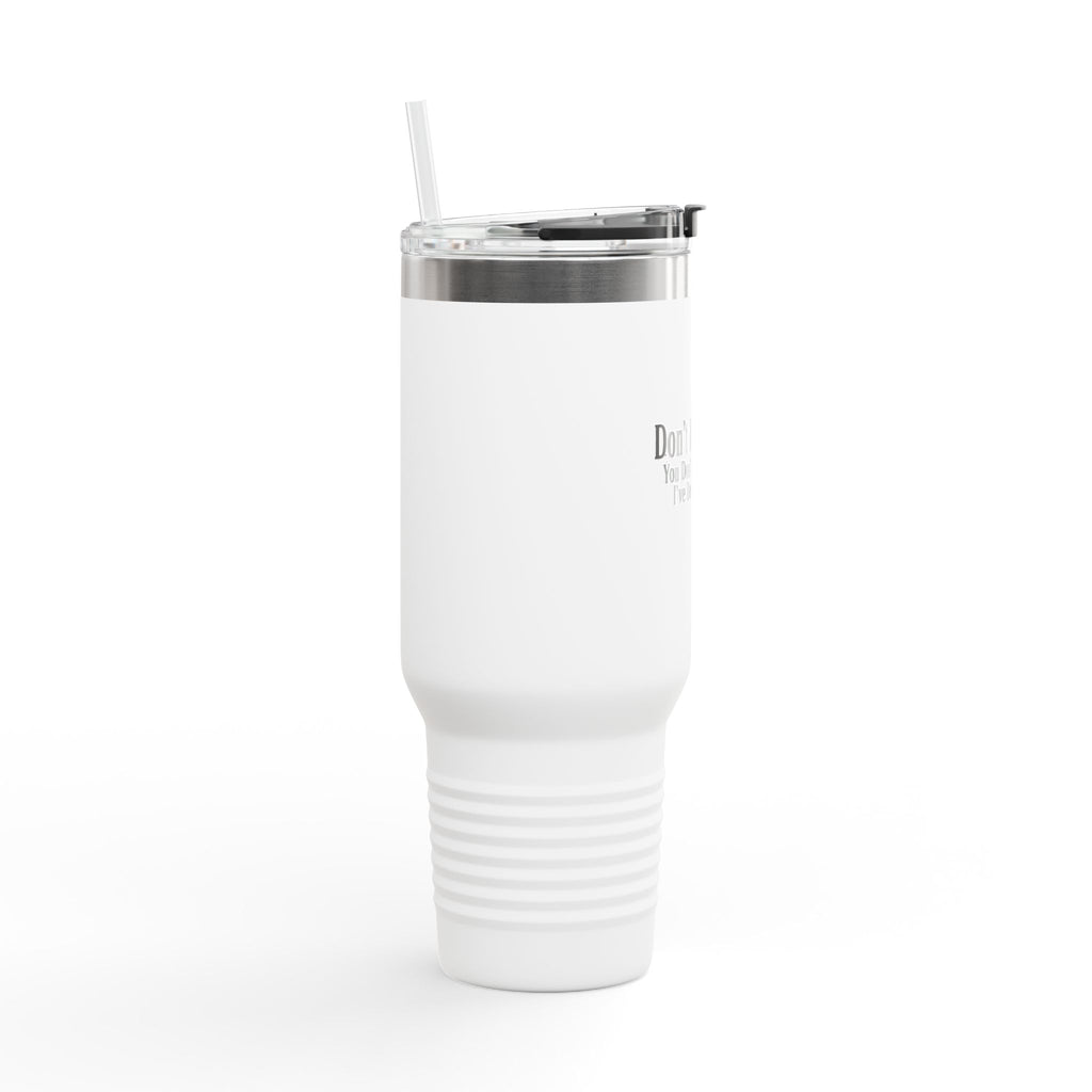 Don't Judge Me 40oz Insulated Tumbler