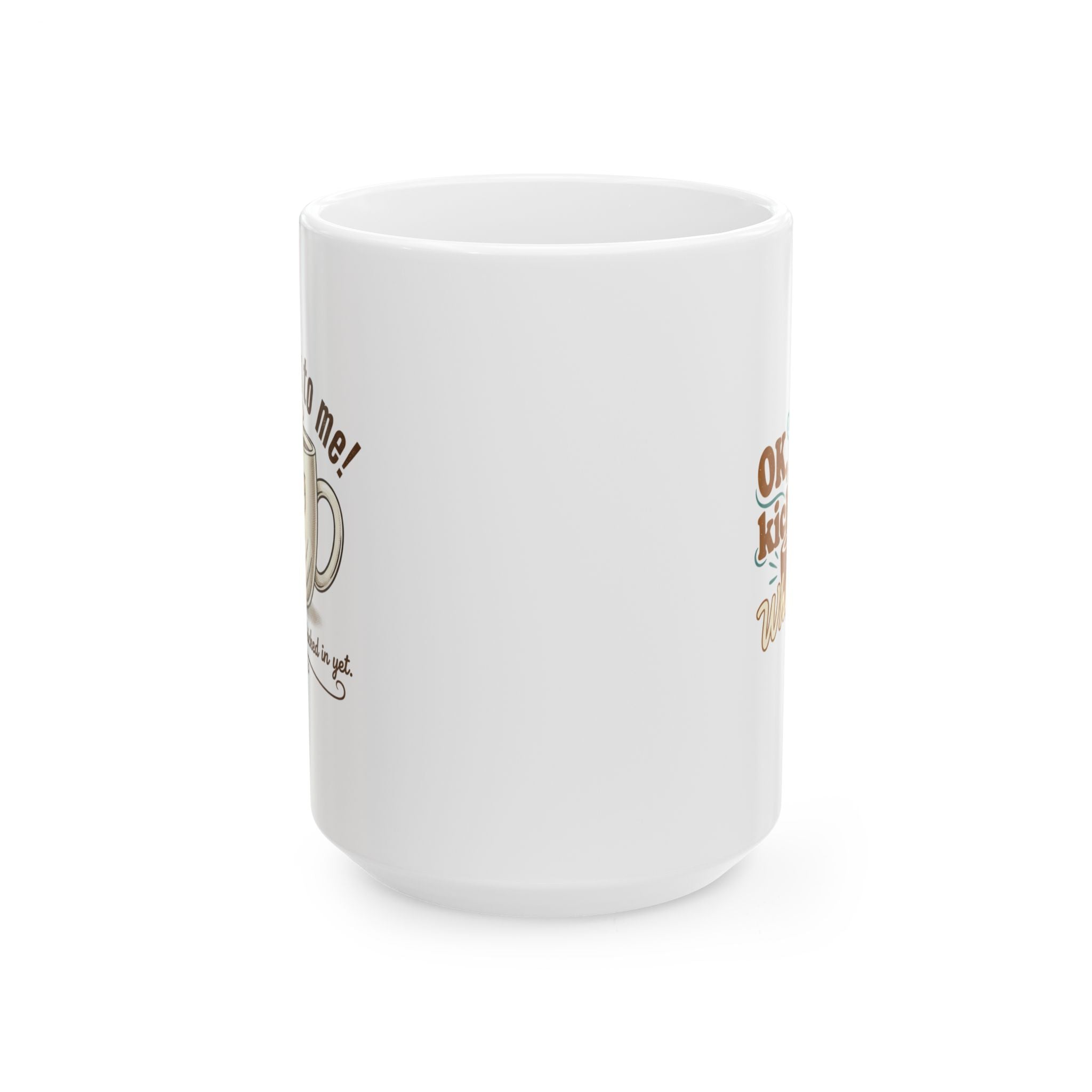 Don’t Talk To Me The Coffee Hasn't Kicked In Yet Double Sided Mug | Ceramic Mug