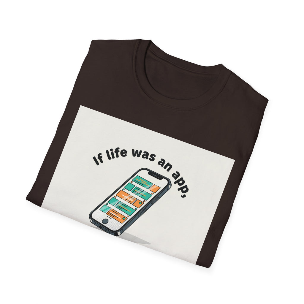If Life Was An App My Forehead Would Be Running Ads 24/7 T-Shirt