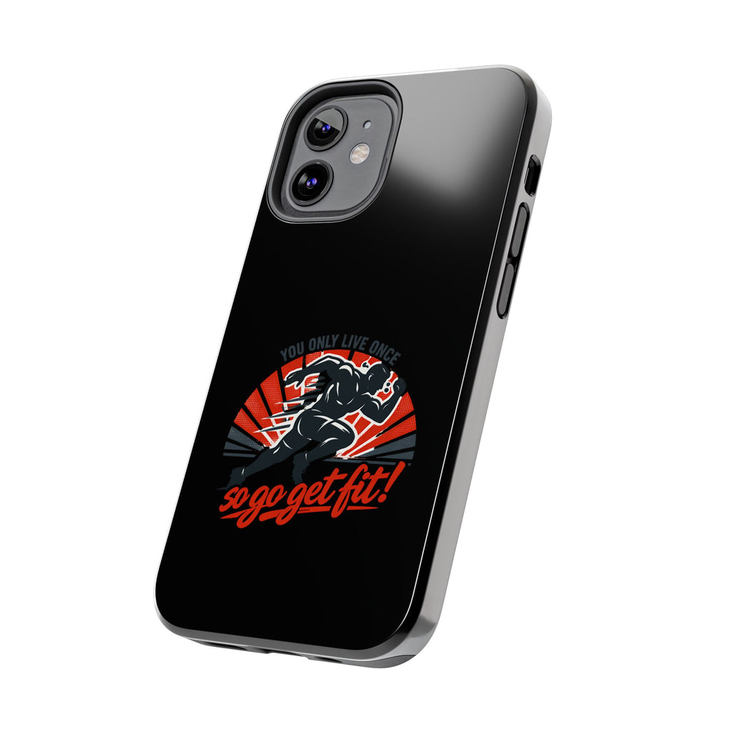 You Only Live Once So Go Get Fit phone case | Tough Phone Case, motivational fitness design