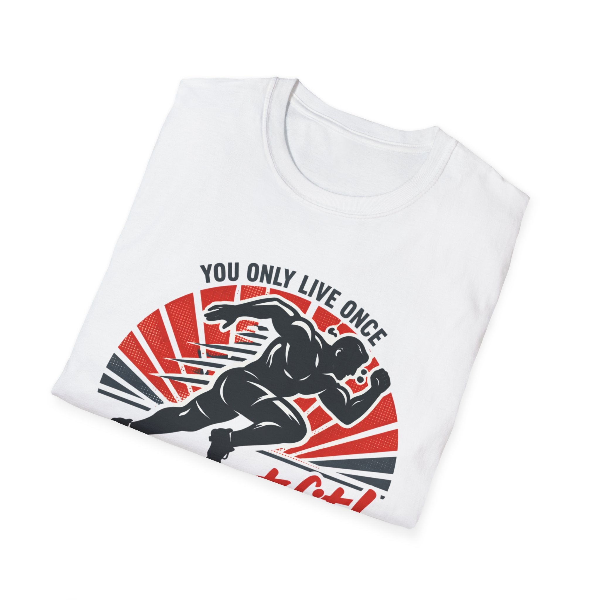 Motivational Fitness T-Shirt — "You Only Live Once So Go Get Fit!"