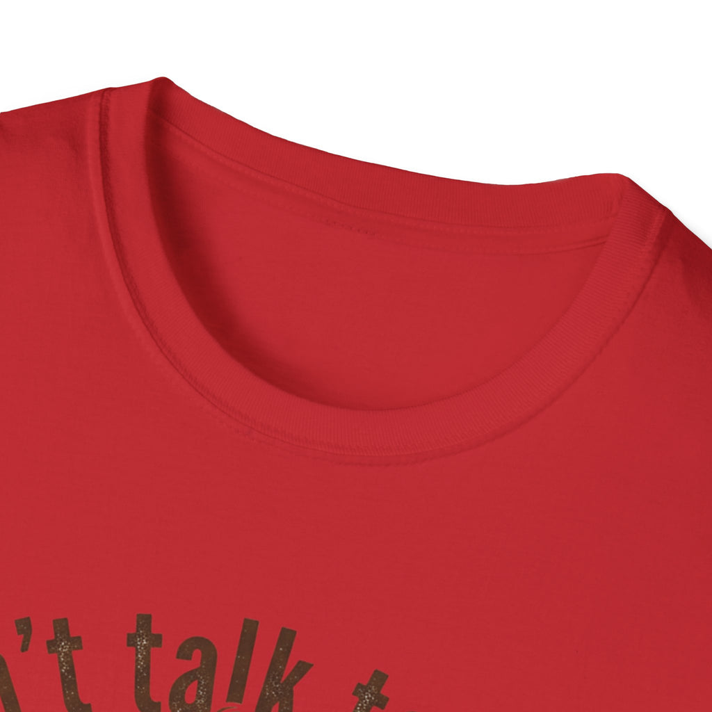 Dont Talk to Me coffee mug face T-Shirt | OK coffee kicked in back print