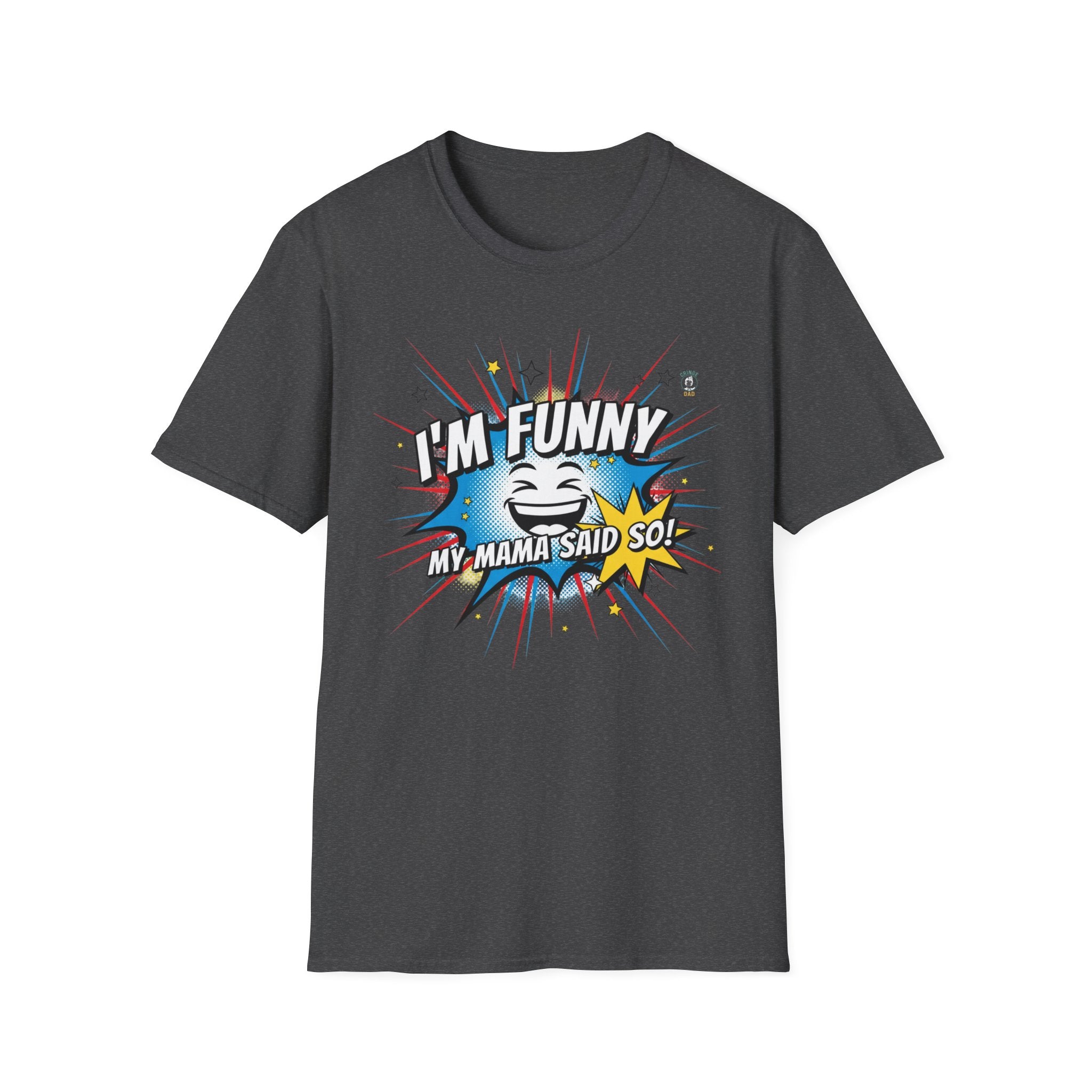"I’m Funny — My Mama Said So" Funny Graphic Tee