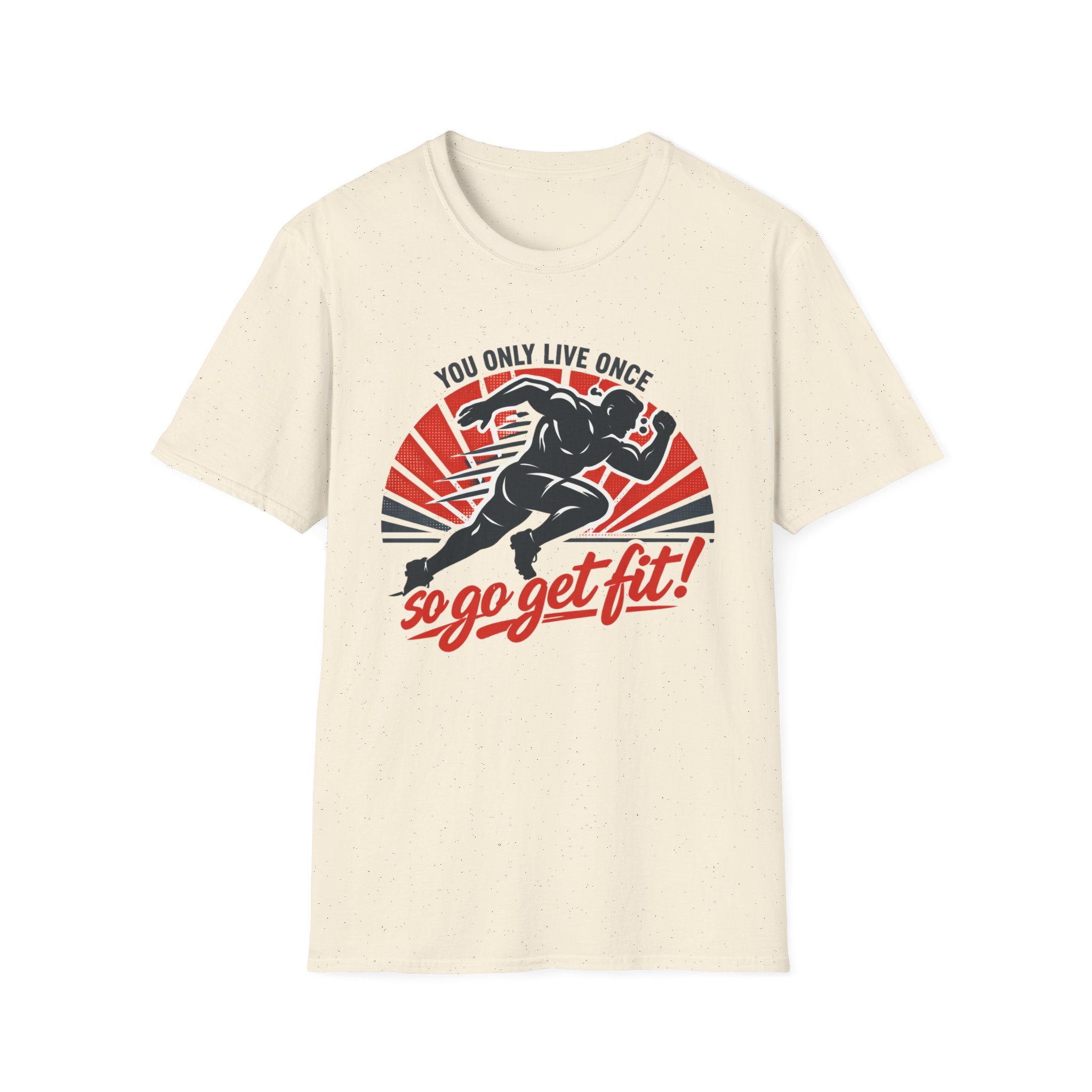 Motivational Fitness T-Shirt — "You Only Live Once So Go Get Fit!"