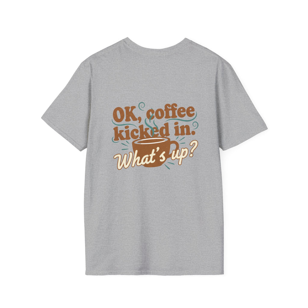 Dont Talk to Me coffee mug face T-Shirt | OK coffee kicked in back print