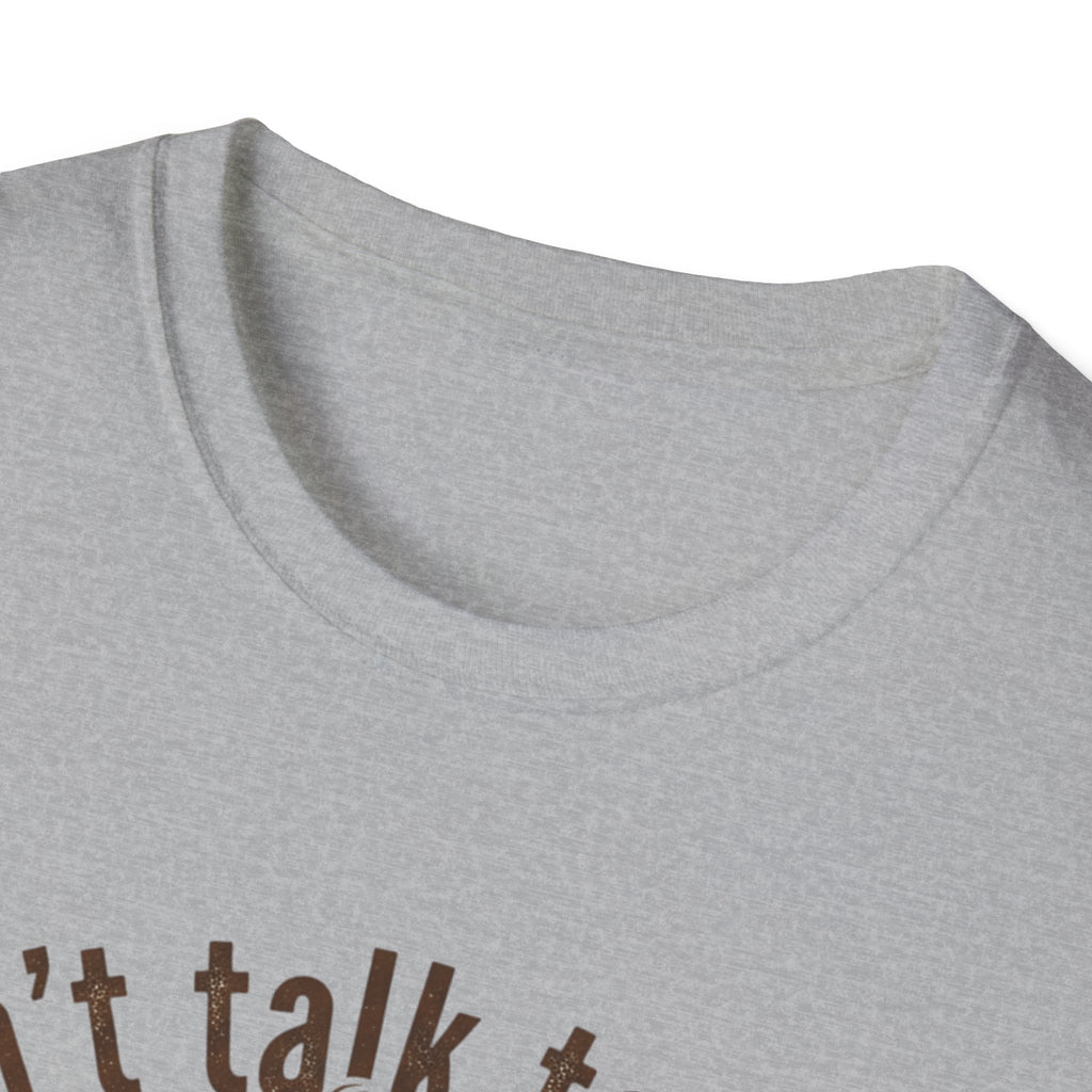 Dont Talk to Me coffee mug face T-Shirt | OK coffee kicked in back print