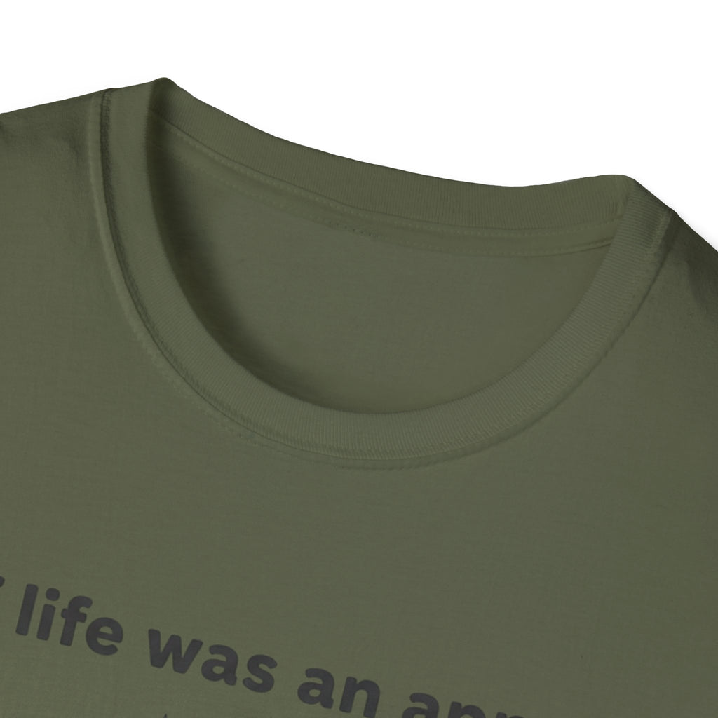 If Life Was An App My Forehead Would Be Running Ads 24/7 T-Shirt