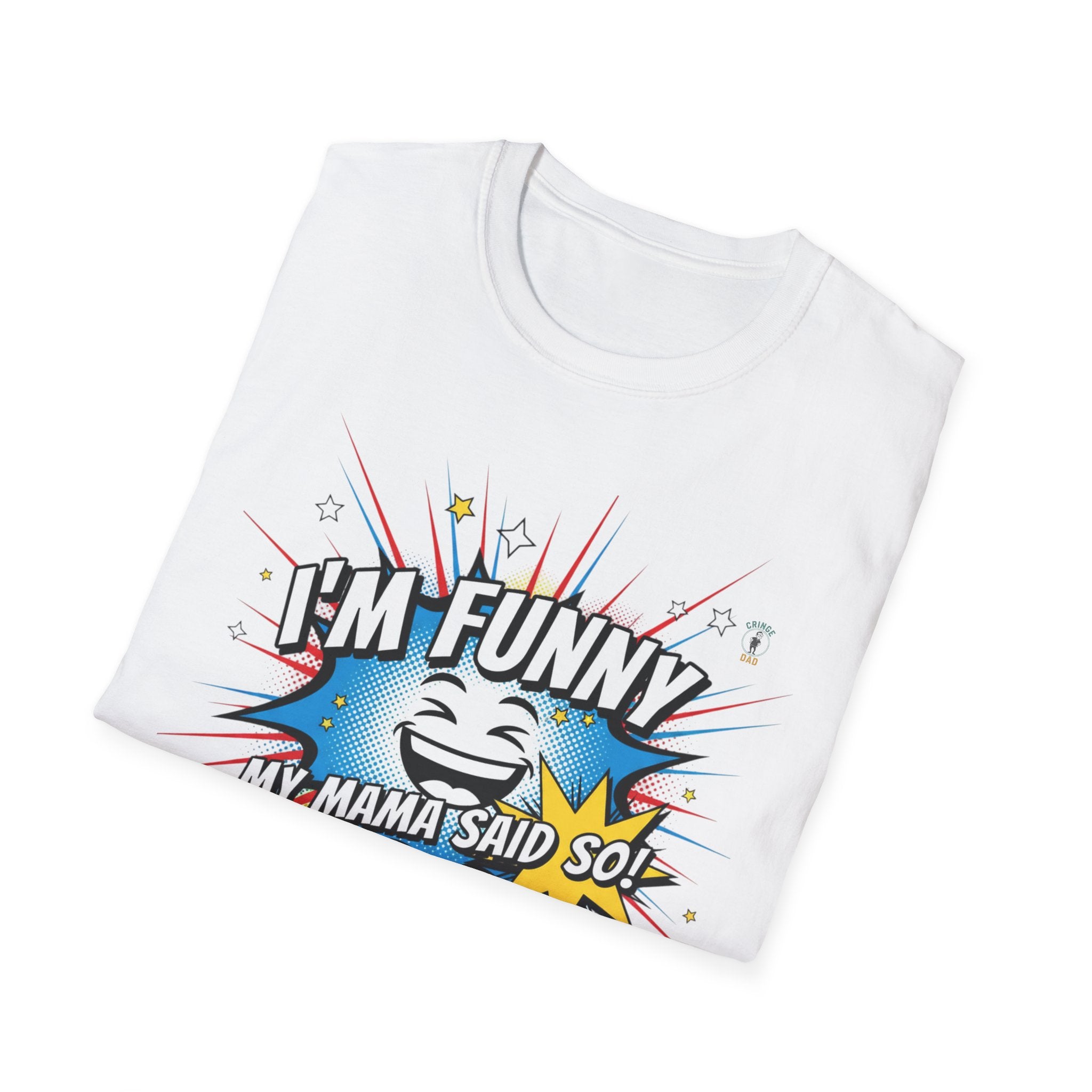 "I’m Funny — My Mama Said So" Funny Graphic Tee