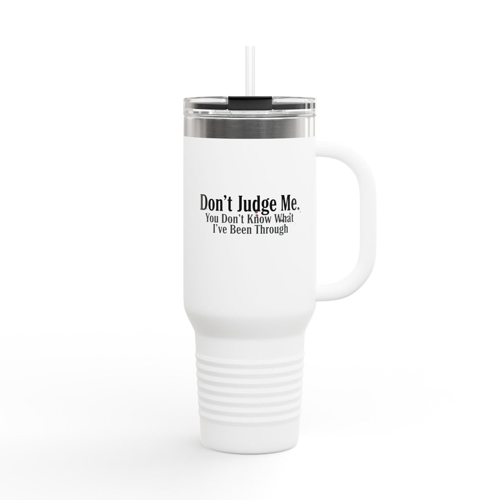 Don't Judge Me 40oz Insulated Tumbler