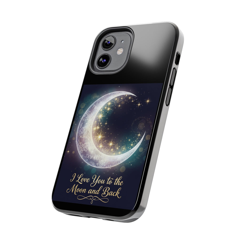 I Love You to the Moon and Back Phone Case | Moon Crescent Stars