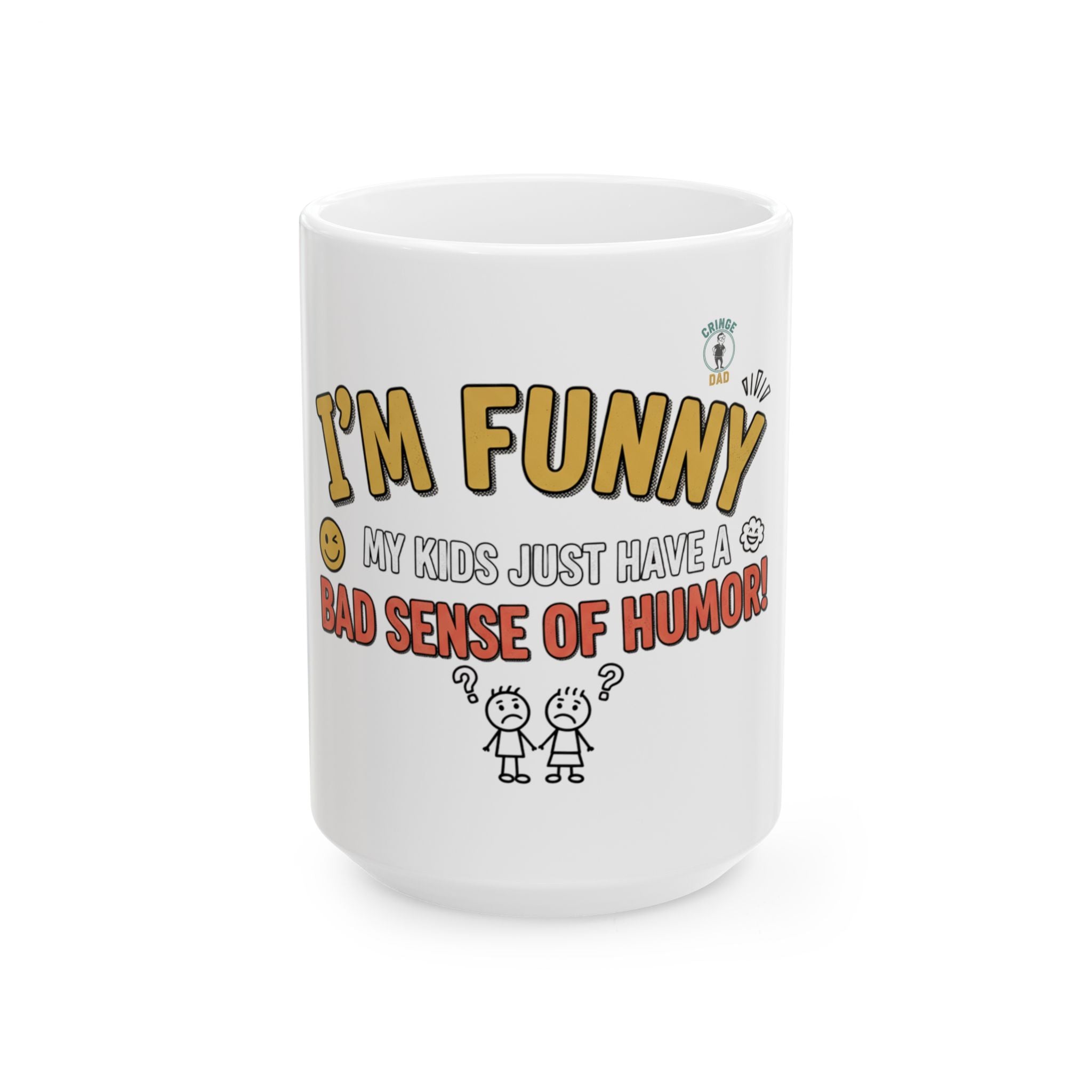 I’m Funny My Kids Have A Bad Sense Of Humor Mug | Ceramic Coffee Cup