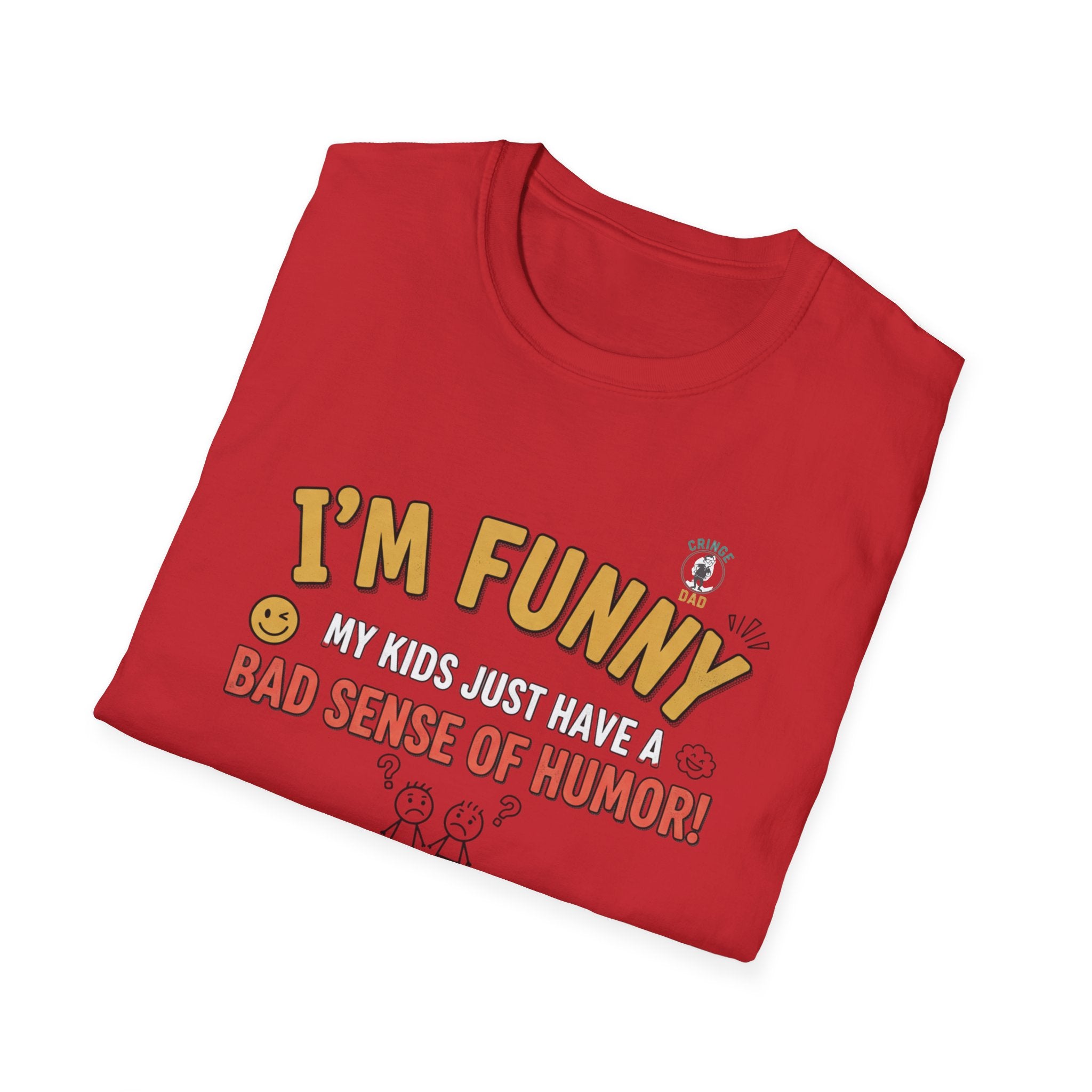 “I’m Funny My Kids Just Have A Bad Sense Of Humor” Funny Graphic T‑Shirt