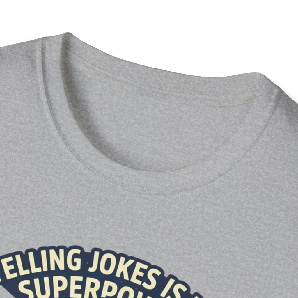 "Telling Jokes Is My Superpower, What's Yours?" Casual Funny T-Shirt