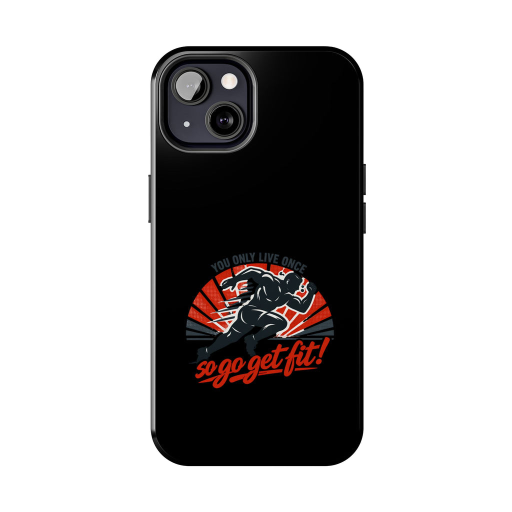 You Only Live Once So Go Get Fit phone case | Tough Phone Case, motivational fitness design