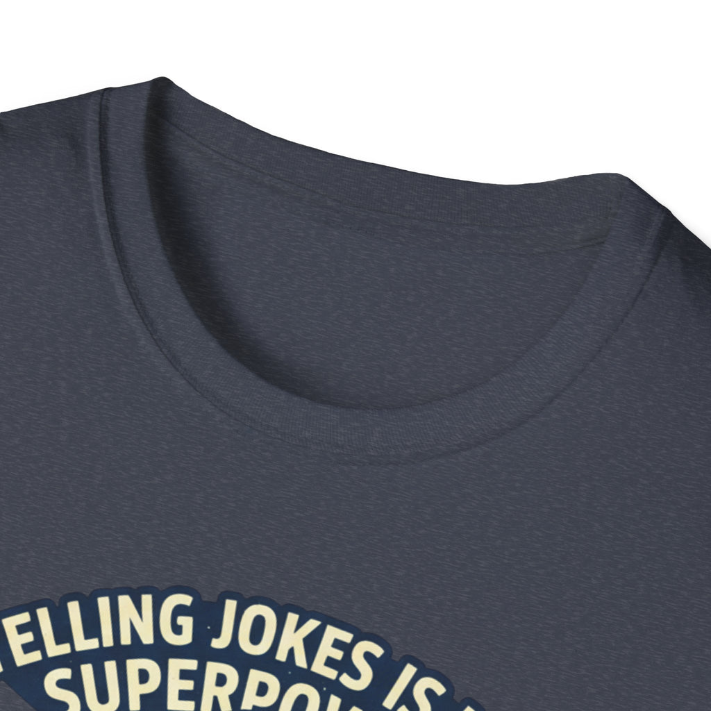 "Telling Jokes Is My Superpower, What's Yours?" Casual Funny T-Shirt