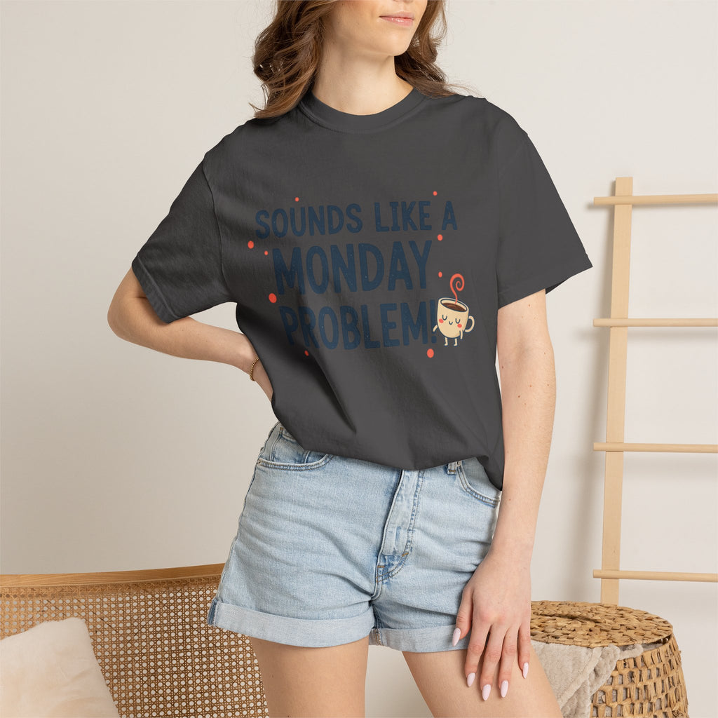 Sounds Like a Monday Problem T-shirt | Coffee Cartoon, Funny Text Tee