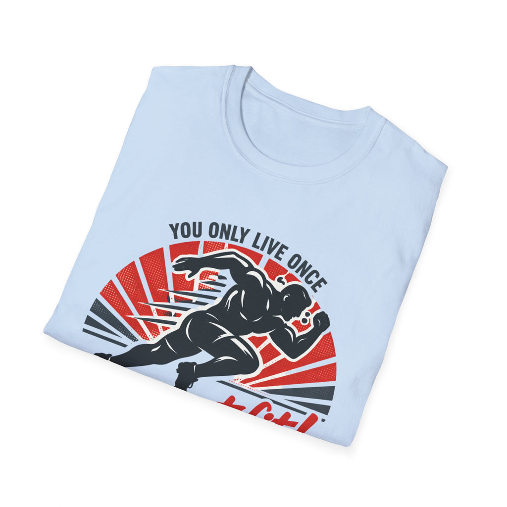 Motivational Fitness T-Shirt — "You Only Live Once So Go Get Fit!"