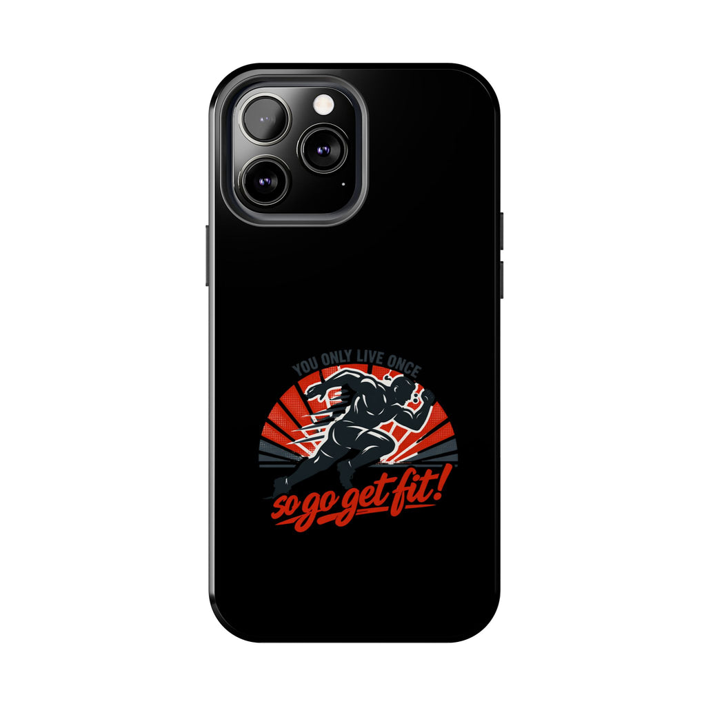 You Only Live Once So Go Get Fit phone case | Tough Phone Case, motivational fitness design