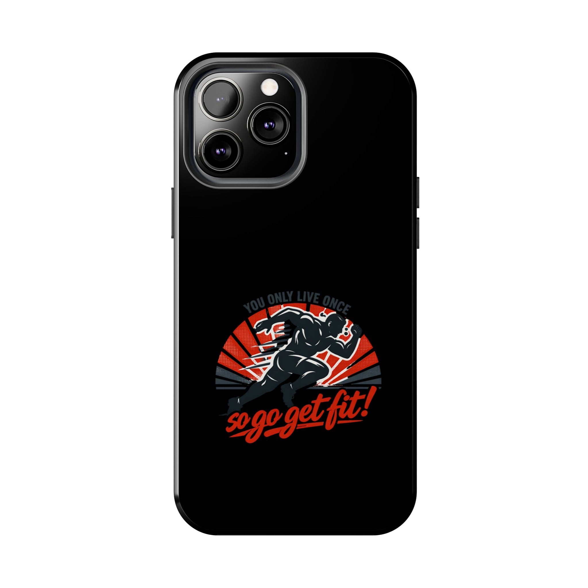 You Only Live Once So Go Get Fit phone case | Tough Phone Case, motivational fitness design