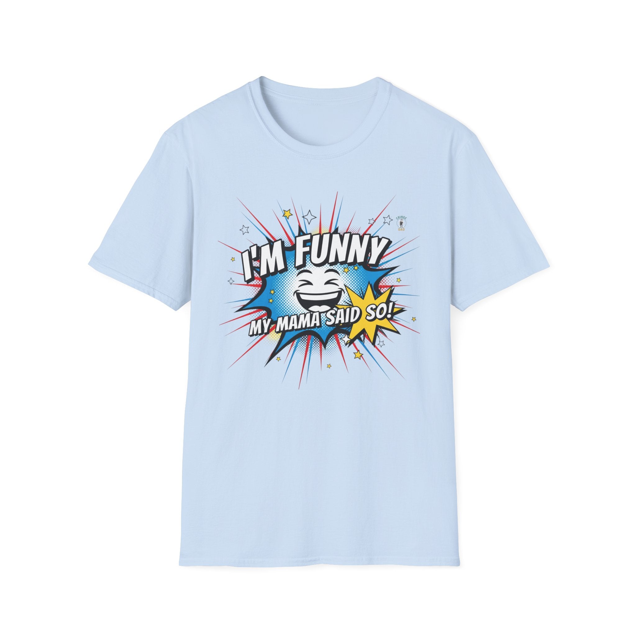 "I’m Funny — My Mama Said So" Funny Graphic Tee