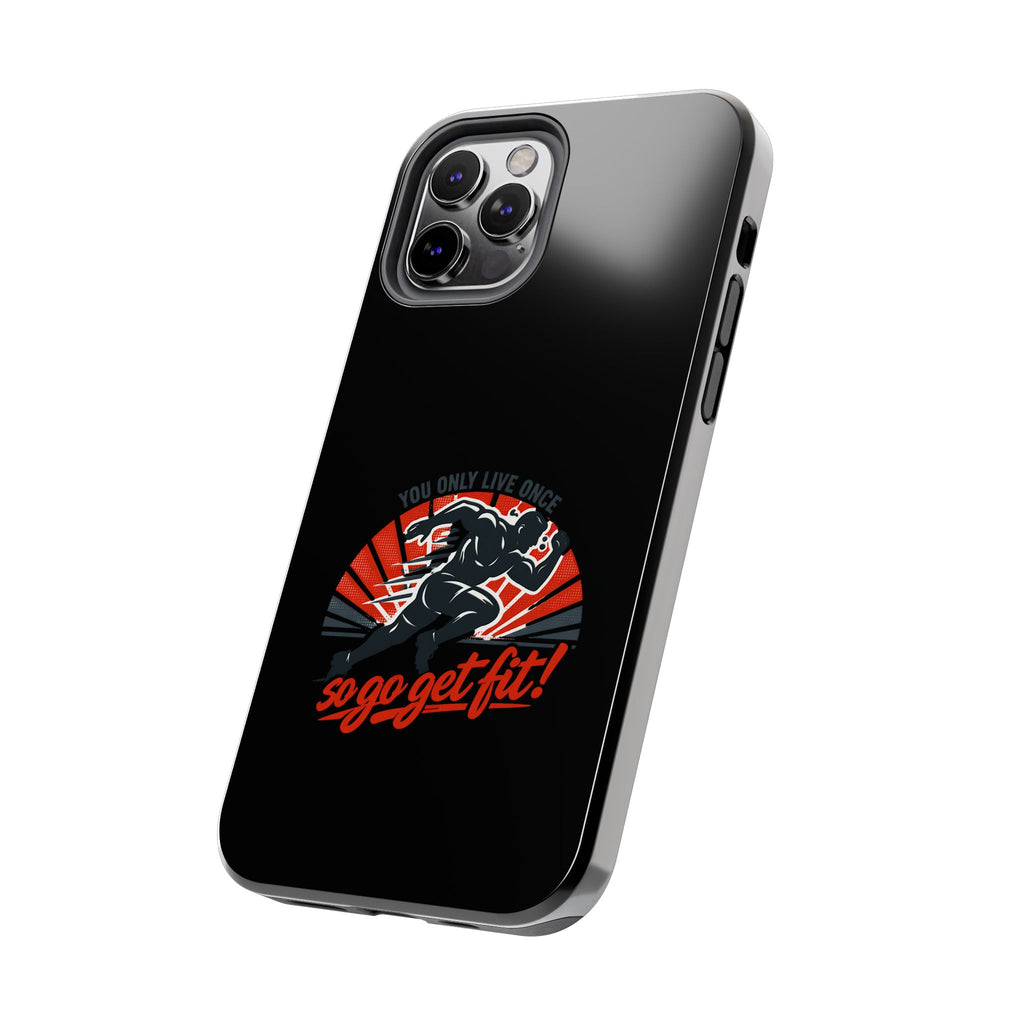 You Only Live Once So Go Get Fit phone case | Tough Phone Case, motivational fitness design