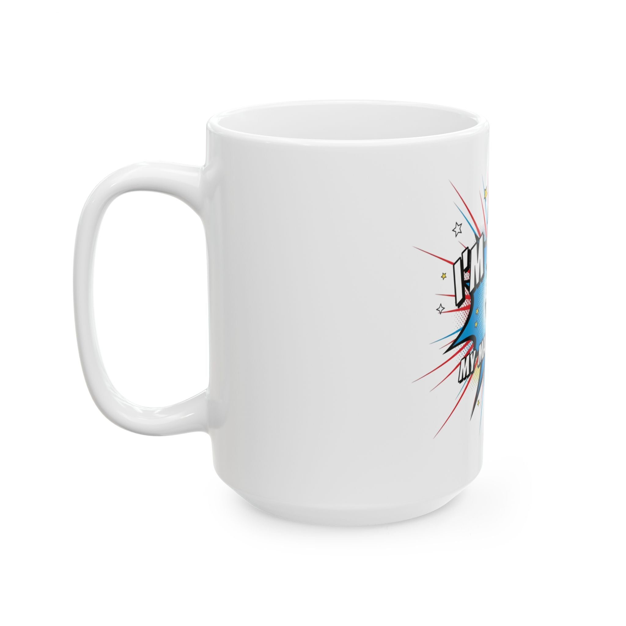 I'm Funny My Mama Said So Comic Pop Art Ceramic Mug