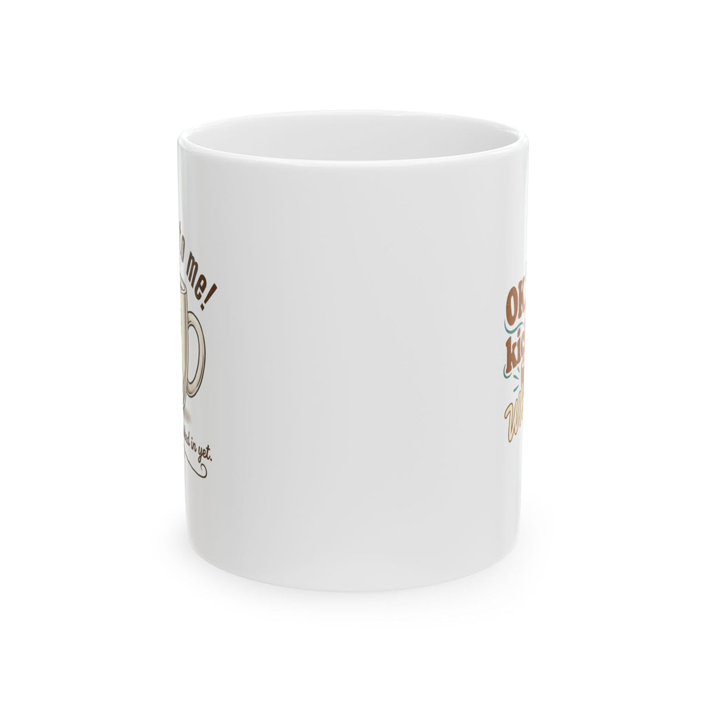 Don’t Talk To Me The Coffee Hasn't Kicked In Yet Double Sided Mug | Ceramic Mug