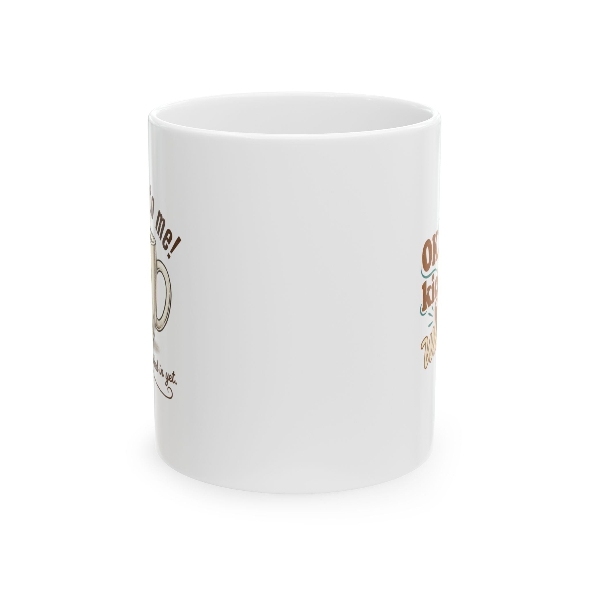 Don’t Talk To Me The Coffee Hasn't Kicked In Yet Double Sided Mug | Ceramic Mug
