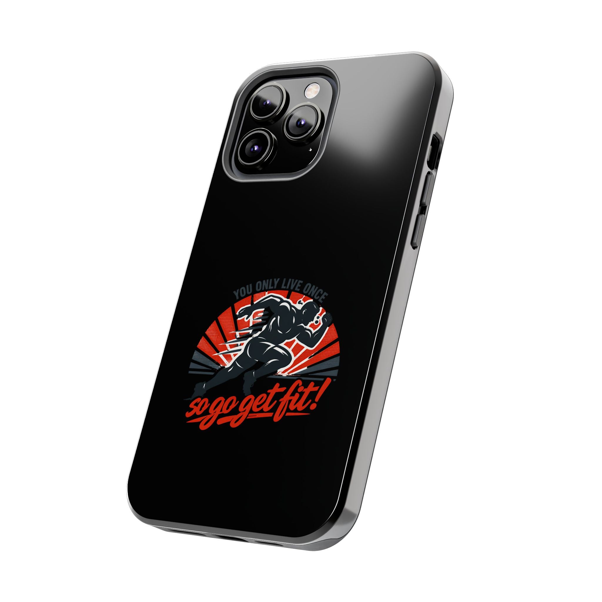 You Only Live Once So Go Get Fit phone case | Tough Phone Case, motivational fitness design