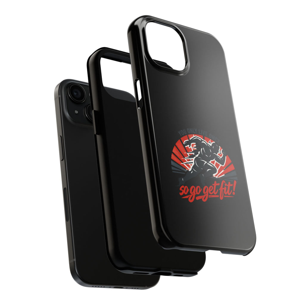 You Only Live Once So Go Get Fit phone case | Tough Phone Case, motivational fitness design