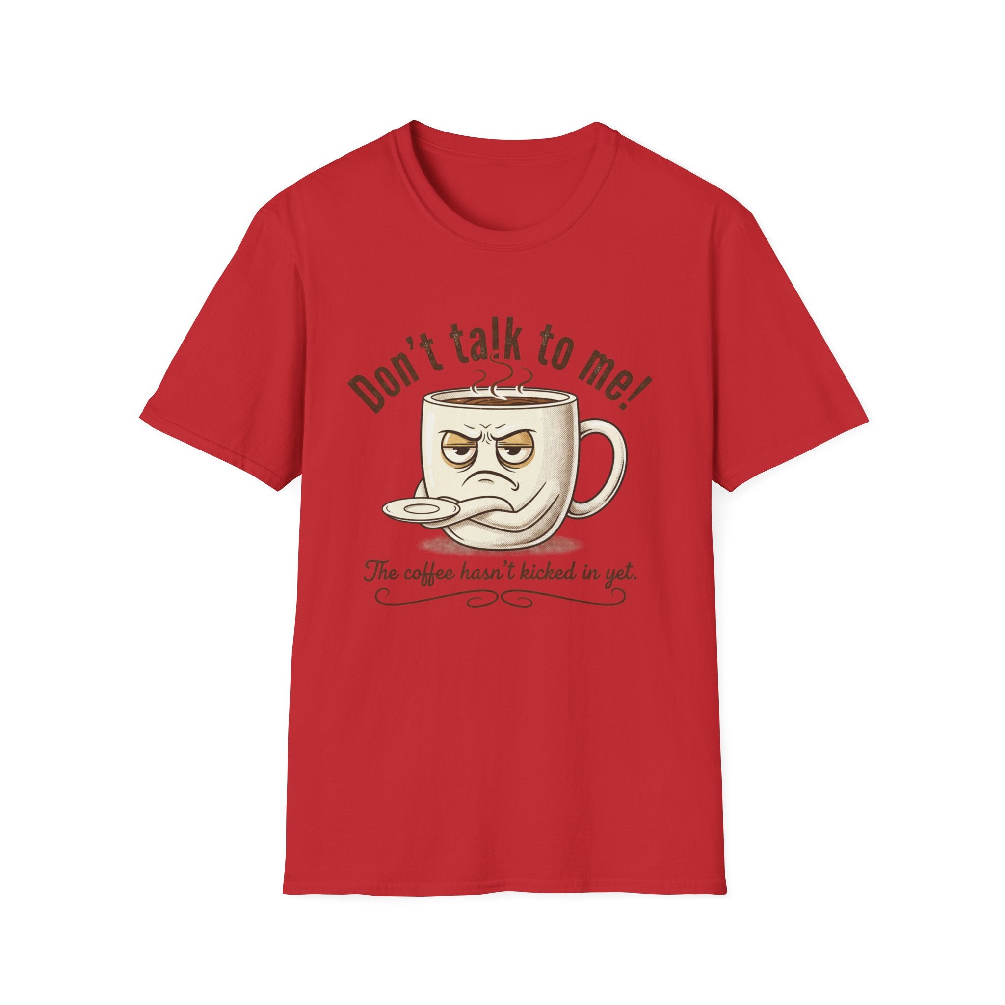 Dont Talk to Me coffee mug face T-Shirt | OK coffee kicked in back print