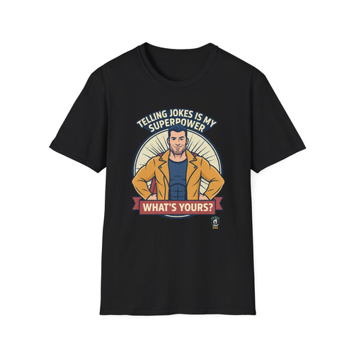 "Telling Jokes Is My Superpower, What's Yours?" Casual Funny T-Shirt