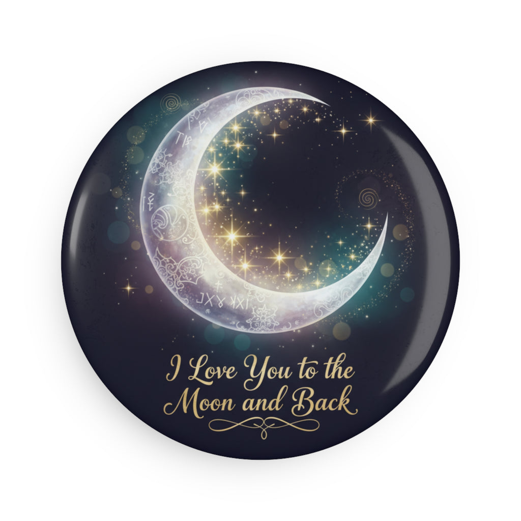 I Love You to the Moon and Back Moon Magnet | Round Button Magnet