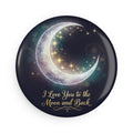 I Love You to the Moon and Back Moon Magnet | Round Button Magnet