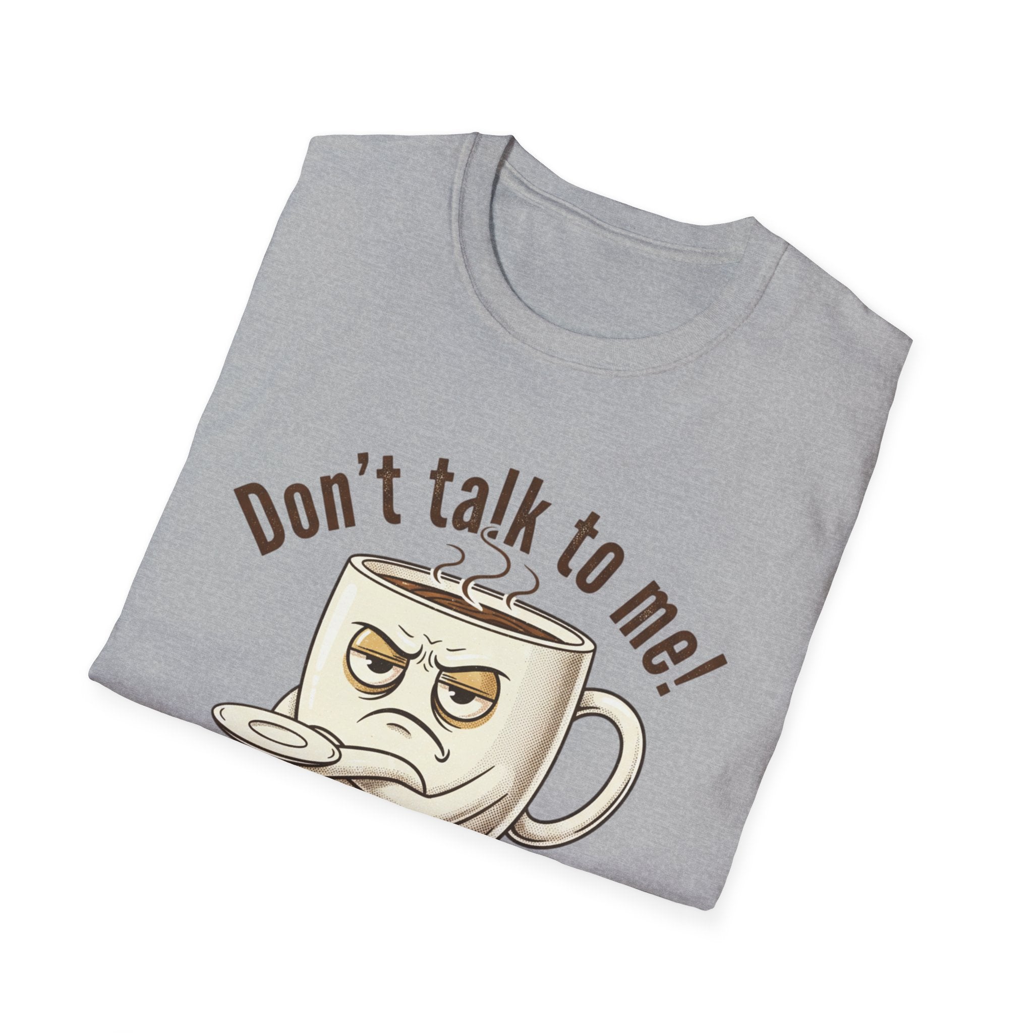 Dont Talk to Me coffee mug face T-Shirt | OK coffee kicked in back print