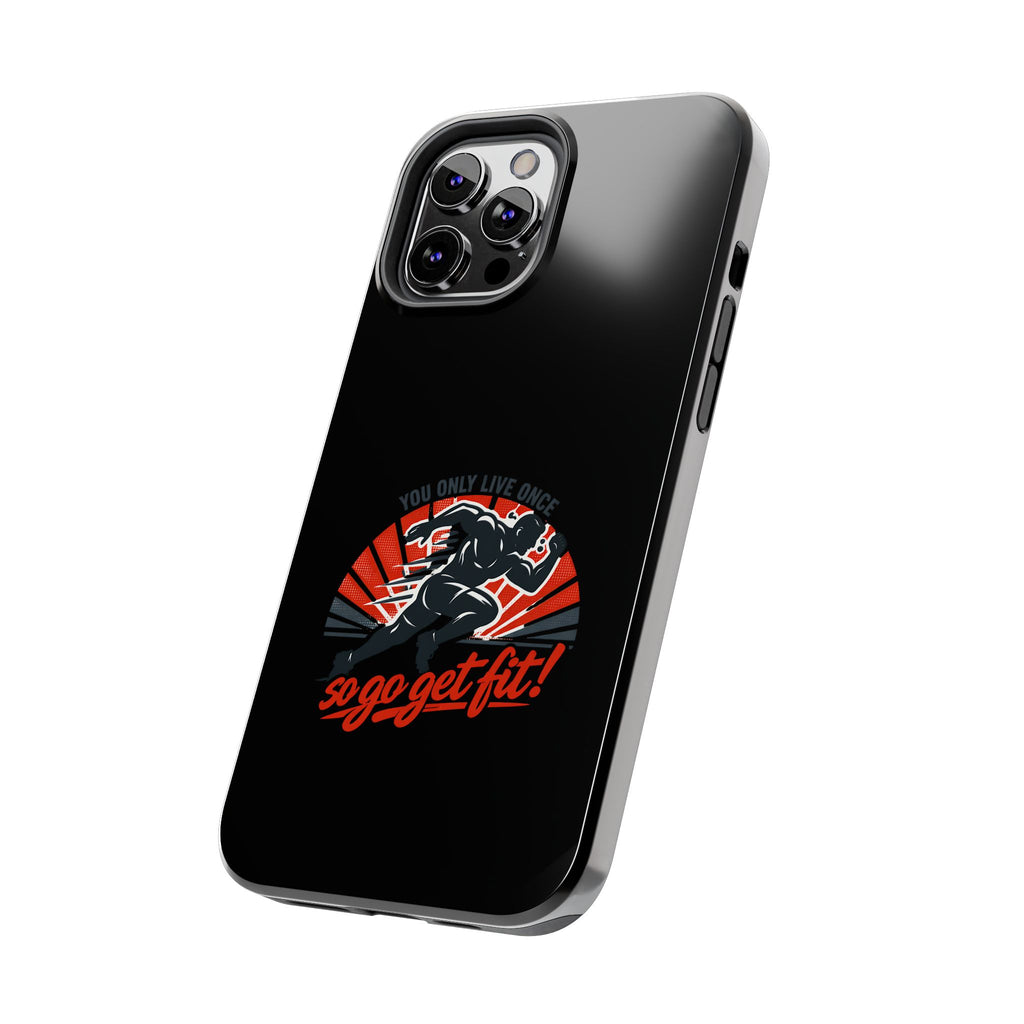 You Only Live Once So Go Get Fit phone case | Tough Phone Case, motivational fitness design