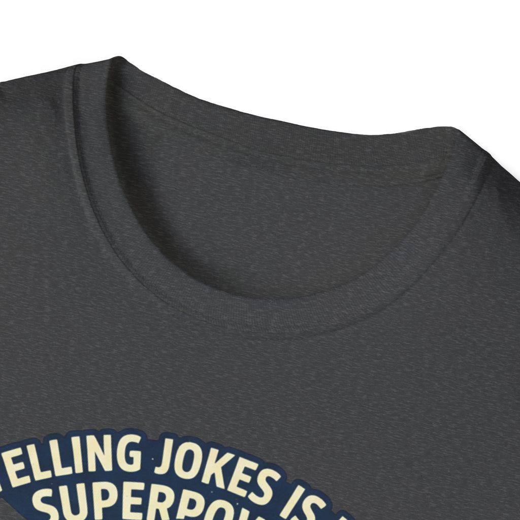 "Telling Jokes Is My Superpower, What's Yours?" Casual Funny T-Shirt